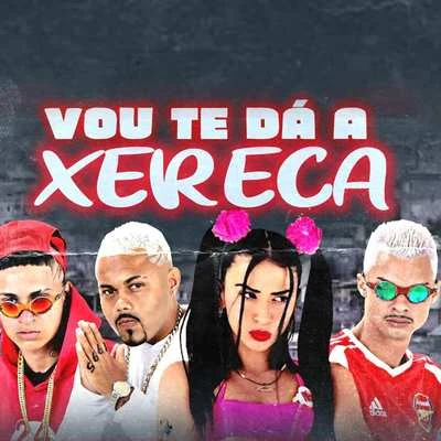 Vou Te Dá a Xereca 專輯 Mano Cheffe/Salah do Nordeste/Mc Gw/Maneiro na Voz