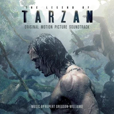 The Legend of Tarzan: Original Motion Picture Soundtrack 專輯 Rupert Gregson-Williams/Hans Zimmer