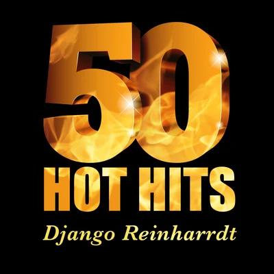 Django Reinharrdt - 50 Hot Hits 专辑 Rex Stewart Quintet/Le Quintette Du Hot Club De France/Django Reinhardt