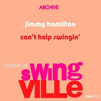 Jimmy Hamilton OrchestraJimmy Hamilton Swingville Volume 28: Can&#x27;t Help Swinging