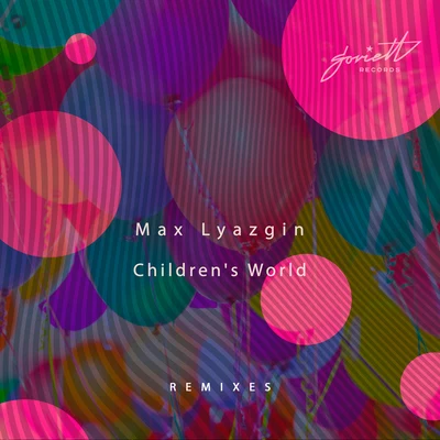 Max LyazginJazzyFunk Childrens World Remixes