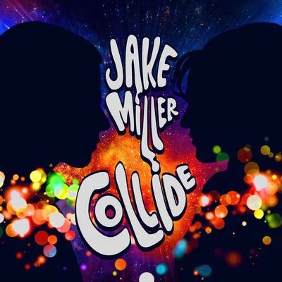 Collide 专辑 Jake Miller/Justin Caruso