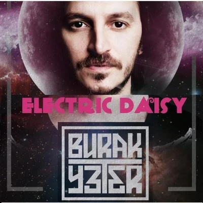 Electric Daisy 專輯 Mert Hakan/Burak Yeter/Ferhat Göçer/Hakan Kabil/Serdar Ayyildiz