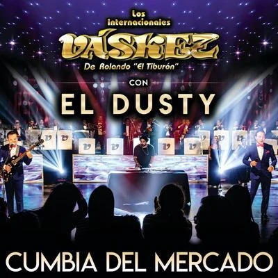 Cumbia Del Mercado 專輯 El Dusty