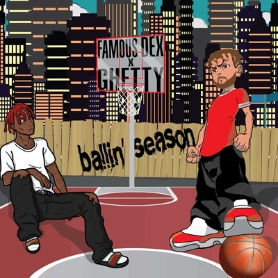 Ballin Season 專輯 Famous Dex/Lil Gotit