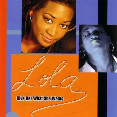 Give Her What She Wants 專輯 LOLA