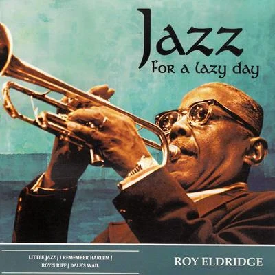 Jazz for a Lazy Day 专辑 Gene Krupa & His Orchestra/Roy Eldridge/Roy Eldridge & His Orchestra