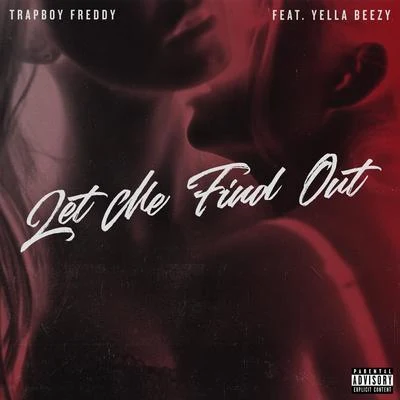 Let Me Find Out (feat. Yella Beezy) 專輯 Trapboy Freddy