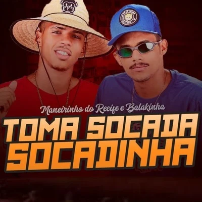 Mc Balakinha Toma Socada Socadinha