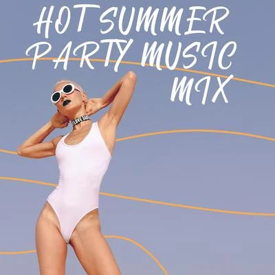 Hot Summer Party Music Mix - Dance Until the Morning and Forget About Worries with This Energetic Chillout Music Collection 專輯 Chill Out Beach Party Ibiza/Chilled Ibiza/The Best Of Chill Out Lounge