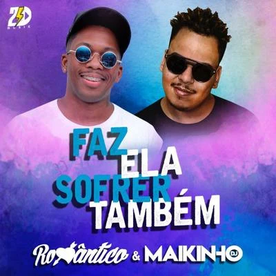 Faz Ela Sofrer Também 专辑 Felipe Original/Mc Romântico