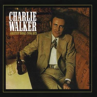 Charlie Walker: Greatest Honky Tonk Hits 專輯 Charlie Walker