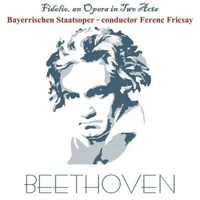 Bayerisches StaatsorchesterCarlos Kleiber Beethoven: Fidelio, an Opera in Two Acts