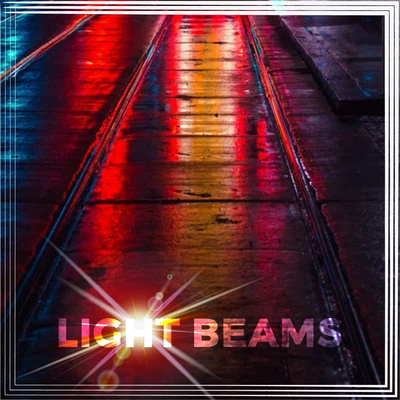 Light Beams (Andrea Godin Remix) 专辑 nyck