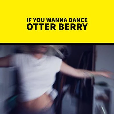 If You Wanna Dance 專輯 Oleska/Otter Berry