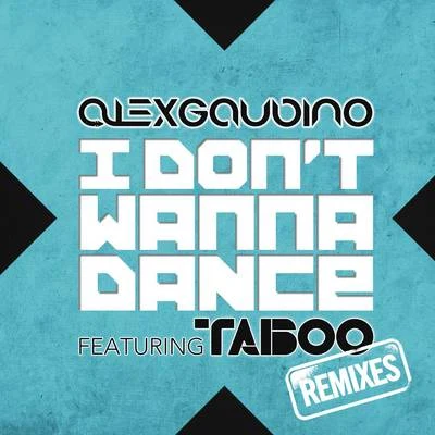 I Don&#x27;t Wanna Dance (Remixes) 专辑 Alex Gaudino