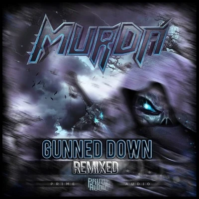 Murda Gunned Down Remixed