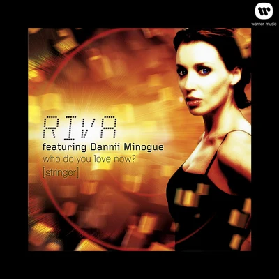 Who Do You Love Now? (feat. Dannii Minogue) [Stringer] 專輯 RIVA