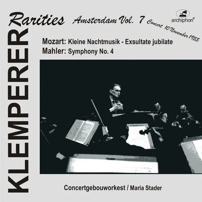 Otto Klemperer MOZART, W.A.: Eine kleine NachtmusikMAHLER, G.: Symphony No. 4 (Klemperer Rarities: Amsterdam, Vol. 7) (Klemperer) (1955)