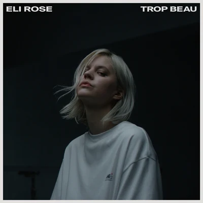 Trop Beau 专辑 Eli Rose