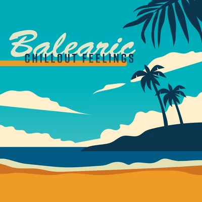 Balearic Chillout Feelings: Top 2019 Chill Out Music Selection, Bossa Vibes, Beach Relaxation Beats, Ibiza Calming Sounds 专辑 Beach Party Music Collection/Afterhour Chillout/Academia de Música para la Fiesta en la Playa