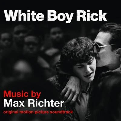 White Boy Rick (Original Motion Picture Soundtrack) 专辑 Max Richter