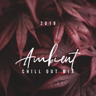 2019 Ambient Chill Out Mix 專輯 Dance Hits 2015