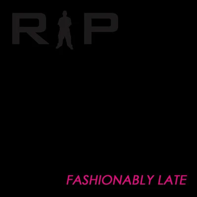 Fashionably Late 專輯 RIP/Jesus Raves/Sick Noise/Enichkin/Electrypnose