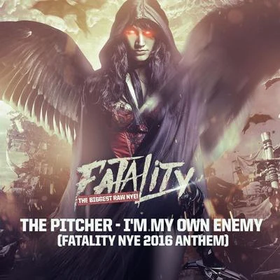 The Pitcher Im My Own Enemy (Fatality NYE 2016 Anthem) (Original Mix)