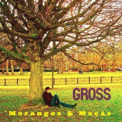 Morangos & Maçãs 專輯 Gross