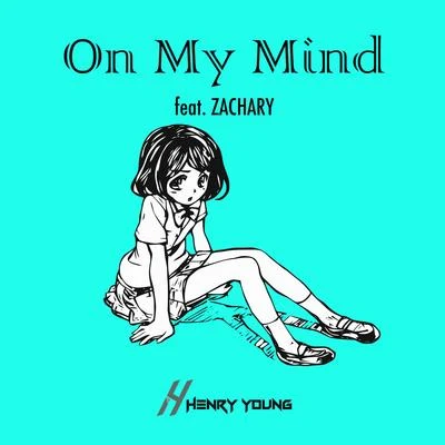 On My Mind 專輯 Zachary/Henry Young