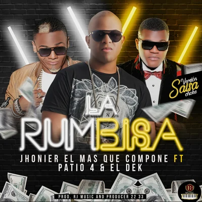 Jhonier El Mas Que ComponeOpi the Hit MachineChemePatio 4Junior JeinYomoEl Dek La Rumbisa (feat. Patio 4 & El Dek) (Salsa Choke)