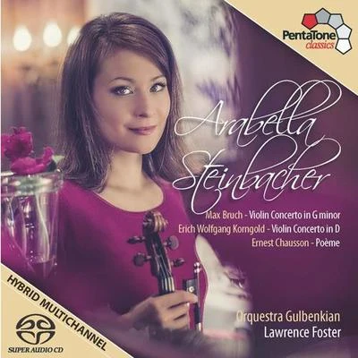 BRUCH, M.: Violin Concerto No. 1KORNGOLD, E.W.: Violin ConcertoCHAUSSON, E.: Poeme (Steinbacher, Lisbon Gulbenkian Orchestra, Foster) 專輯 Arabella Steinbacher/Munich Chamber Orchestra