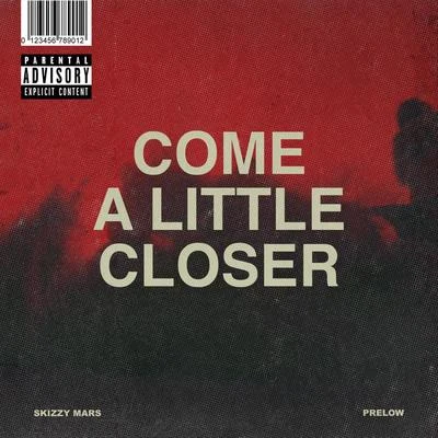 Come A Little Closer 专辑 Skizzy Mars