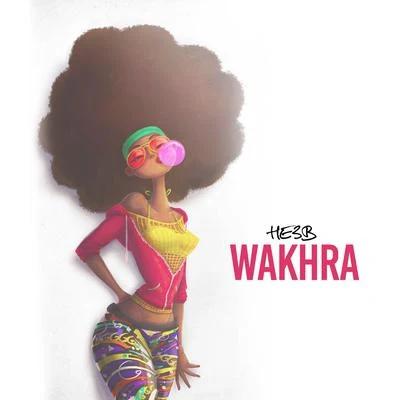 Wakhra 专辑 He3b/Nana Fofie