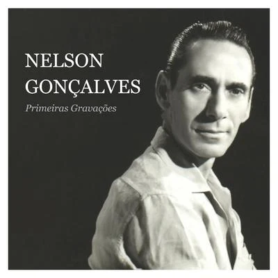 Primeiras Gravações 专辑 Nelson Goncalves