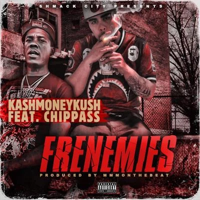 Frenemies (feat. Chippass) 专辑 Chippass/Spadez/Kidd Upstairs/Deniro Farrar/Rocko