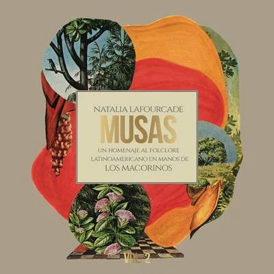 Musas (Un Homenaje al Folclore Latinoamericano en Manos de Los Macorinos), Vol. 2 专辑 Natalia Lafourcade