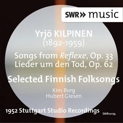 Kilpinen: Songs from Reflexer, Lieder um den Tod & Selected Finnish Folksongs 專輯 Kim Borg