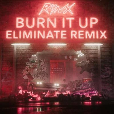 Burn It Up (Eliminate Remix) 專輯 Rynx