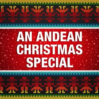 Christmas Songs An Andean Christmas Special