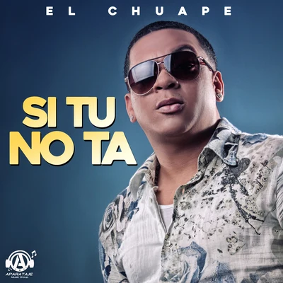 Si Tu No Ta 专辑 El Chuape