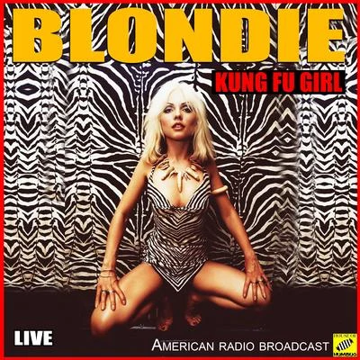 Blondie Kung Fu Girl (Live)