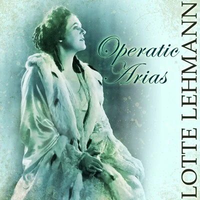 Operatic Arias 专辑 Lotte Lehmann