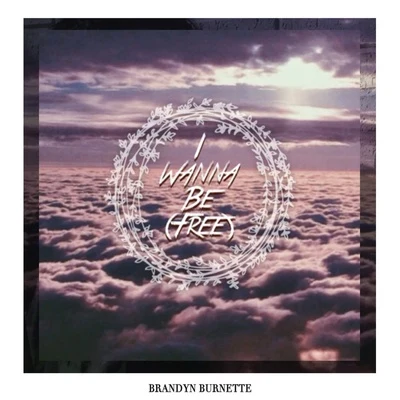 I Wanna Be (Free) 專輯 Brandyn Burnette