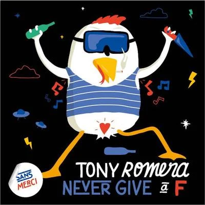 Never Give A F 專輯 Tony Romera/Duher