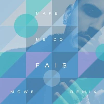 Make Me Do (MÖWE Remix) 專輯 Fais