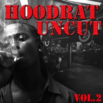 Hoodrat Uncut, Vol.2 专辑 Mike Anthony/Chevy Jones/Bokey/Warren G/Bishop Lamont