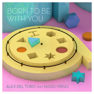 Born To Be With You (feat. Hugo Virgo) 專輯 Alex del Toro