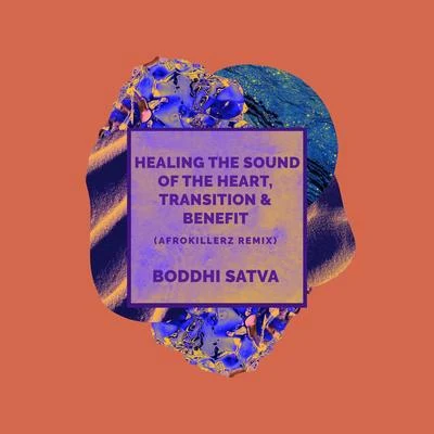 Healing the Sound of the Heart, Transition, Benefit (Afrokillerz Remix) 專輯 Boddhi Satva/James Germain